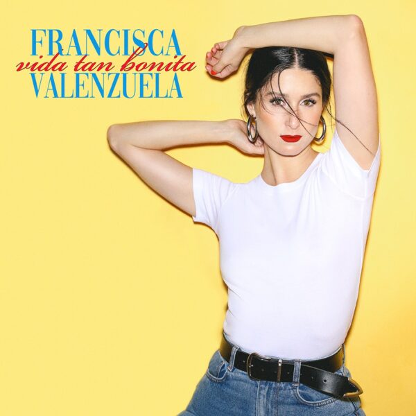 Francisca Valenzuela - Vida Tan Bonita