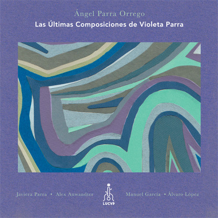 Angel Parra - Las Ultimas Composiciones