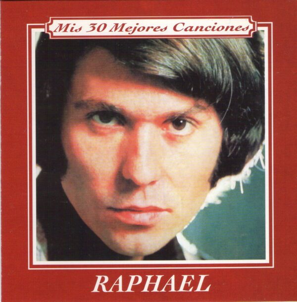Raphael - Serie Mis 30 Mejores Canciones