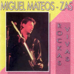 Miguel Mateos & Zas - Rockas Vivas
