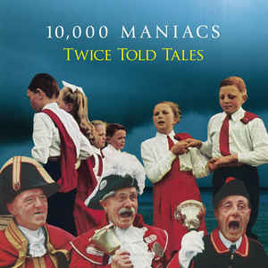 10.000 Maniacs - Twice Told Tales
