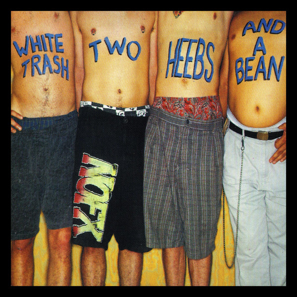 NOFX - White Trash, Two Heebs And A Bean