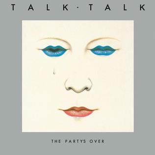 Talk Talk - The Party's Over